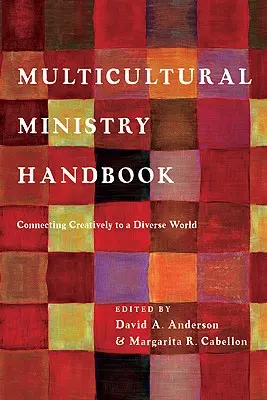 Príručka multikultúrnej služby: Tvorivé prepojenie s rozmanitým svetom - Multicultural Ministry Handbook: Connecting Creatively to a Diverse World