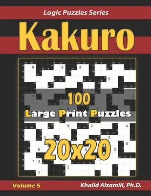 Kakuro: 100 veľkých hádaniek (20x20) - Kakuro: 100 Large Print (20x20) Puzzles
