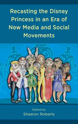 Prepracovanie Disneyho princeznej v ére nových médií a sociálnych hnutí - Recasting the Disney Princess in an Era of New Media and Social Movements