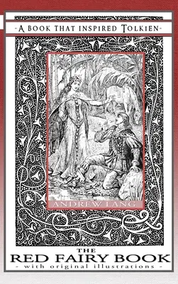Červená rozprávková kniha - kniha, ktorá inšpirovala Tolkiena: S pôvodnými ilustráciami - The Red Fairy Book - A Book That Inspired Tolkien: With Original Illustrations