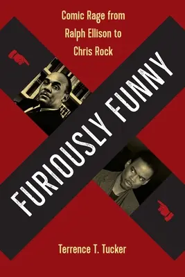 Zúrivo smiešne: Vydanie: Komická zúrivosť od Ralpha Ellisona po Chrisa Rocka - Furiously Funny: Comic Rage from Ralph Ellison to Chris Rock