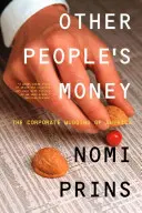 Peniaze iných ľudí: Korporátne okrádanie Ameriky - Other People's Money: The Corporate Mugging of America