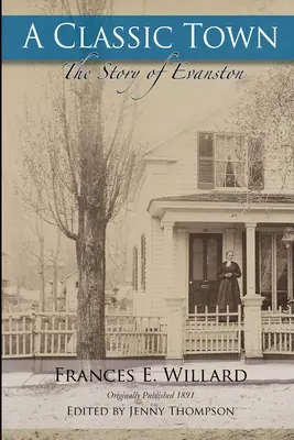 Klasické mesto: Príbeh Evanstonu - A Classic Town: The Story of Evanston