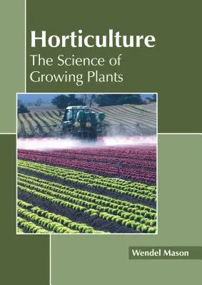 Záhradníctvo: Veda o pestovaní rastlín - Horticulture: The Science of Growing Plants