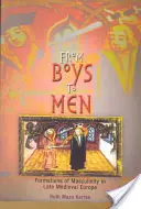 Od chlapcov k mužom: Mužskosť v neskorostredovekej Európe: formácie mužskosti v neskorostredovekej Európe - From Boys to Men: Formations of Masculinity in Late Medieval Europe