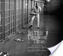In This Timeless Time (V tomto bezčasí): Život a umieranie v americkej cele smrti [s DVD] - In This Timeless Time: Living and Dying on Death Row in America [With DVD]