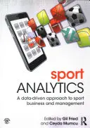 Analýza športu: Prístup k podnikaniu a riadeniu v športe založený na údajoch - Sport Analytics: A Data-Driven Approach to Sport Business and Management