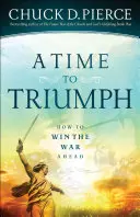 Čas triumfu: Ako vyhrať nadchádzajúcu vojnu - A Time to Triumph: How to Win the War Ahead