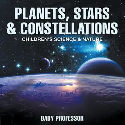 Planéty, hviezdy a súhvezdia - detské knihy o vede a prírode - Planets, Stars & Constellations - Children's Science & Nature