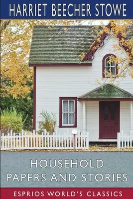 Domáce noviny a príbehy (Esprios Classics) - Household Papers and Stories (Esprios Classics)