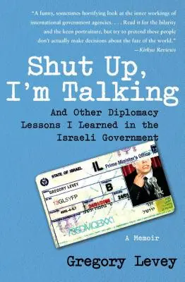 Drž hubu, hovorím: A iné lekcie z diplomacie, ktoré som sa naučil v izraelskej vláde: Spomienky - Shut Up, I'm Talking: And Other Diplomacy Lessons I Learned in the Israeli Government: A Memoir