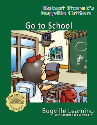 Choďte do školy. Obrázková kniha Bugville Critters: 15. výročie - Go to School. A Bugville Critters Picture Book: 15th Anniversary