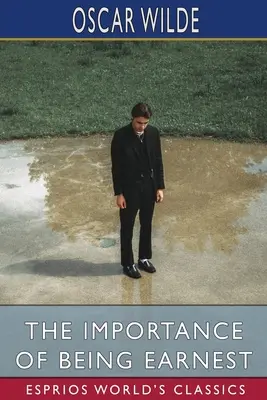 Dôležité je byť Earnestom (Esprios Classics) - The Importance of Being Earnest (Esprios Classics)