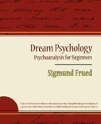 Psychológia snov - Psychoanalýza pre začiatočníkov - Sigmund Frued - Dream Psychology - Psychoanalysis for Beginners - Sigmund Frued