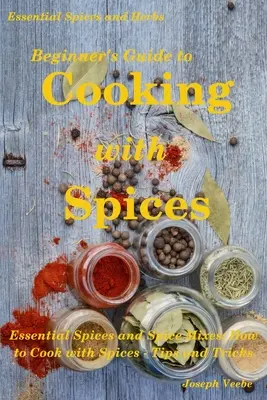 Príručka pre začiatočníkov o varení s korením - Beginner's Guide to Cooking with Spices