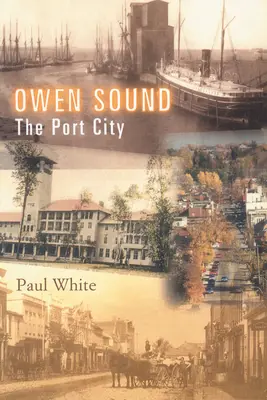 Owen Sound: Prístavné mesto - Owen Sound: The Port City