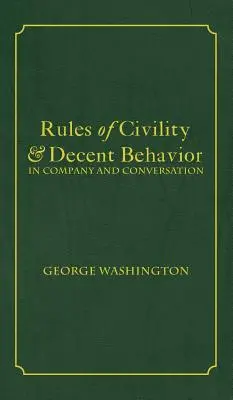 Pravidlá slušného správania v spoločnosti a v rozhovore - Rules of Civility & Decent Behavior In Company and Conversation