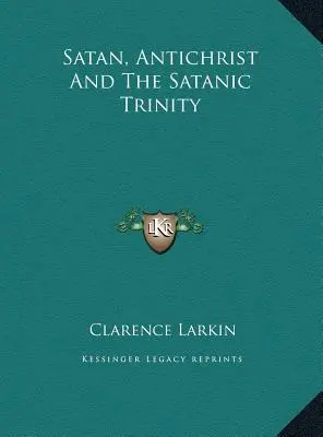 Satan, Antikrist a satanská trojica - Satan, Antichrist And The Satanic Trinity