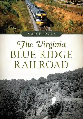 Železnica Blue Ridge vo Virgínii - The Virginia Blue Ridge Railroad