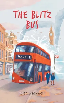 Bleskový autobus: Detské dobrodružstvo o cestovaní v čase - The Blitz Bus: A children's time travel adventure