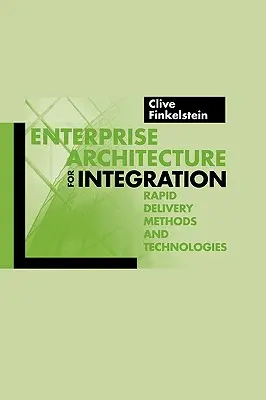 Podniková architektúra pre integráciu: Metódy a technológie rýchleho doručovania - Enterprise Architecture for Integration: Rapid Delivery Methods and Technologies