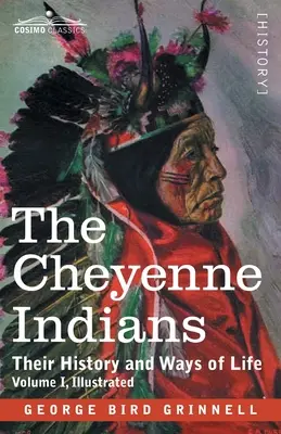 Indiáni z kmeňa Šajenov: Ich história a spôsoby života, I. diel - The Cheyenne Indians: Their History and Ways of Life, Volume I