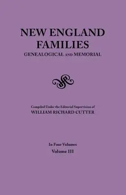 Nové anglické rodiny. Genealogické a pamäťové. Vydanie z roku 1913. v štyroch zväzkoch. Zväzok III - New England Families. Genealogical and Memorial. 1913 Edition. in Four Volumes. Volume III