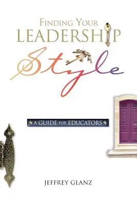Nájsť svoj štýl vedenia: Príručka pre pedagógov - Finding Your Leadership Style: A Guide for Educators