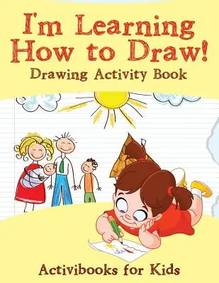 Učím sa kresliť! Kniha s aktivitami na kreslenie - I'm Learning How to Draw! Drawing Activity Book