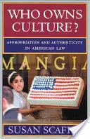 Komu patrí kultúra? Privlastnenie a autenticita v americkom práve - Who Owns Culture?: Appropriation and Authenticity in American Law