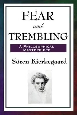 Strach a chvenie: Filozofické majstrovské dielo - Fear and Trembling: A Philosophical Masterpiece