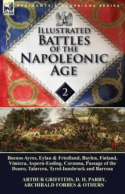 Ilustrované bitky napoleonského obdobia - 2. zväzok: Buenos Ayres, Eylau a Friedland, Baylen, Fínsko, Vimiera, Aspern-Essling, Corunna, Prechod - Illustrated Battles of the Napoleonic Age-Volume 2: Buenos Ayres, Eylau & Friedland, Baylen, Finland, Vimiera, Aspern-Essling, Corunna, Passage of the
