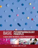Základné princípy psychofarmakológie: Stručná príručka pre odborníkov v oblasti duševného zdravia - Basic Psychopharmacology Principles: A Quick Guide for Mental Health Professionals