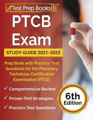PTCB Exam Study Guide 2021-2022: Prep Book with Practice Test Questions for the Pharmacy Technician Certification Examination (PTCE) [6. vydanie]. - PTCB Exam Study Guide 2021-2022: Prep Book with Practice Test Questions for the Pharmacy Technician Certification Examination (PTCE) [6th Edition]