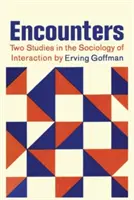 Stretnutia; dve štúdie zo sociológie interakcie - Encounters; Two Studies in the Sociology of Interaction