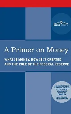 Prvouka o peniazoch: Čo sú peniaze, ako sa vytvárajú a aká je úloha Federálneho rezervného systému - A Primer on Money: What is Money, How Is It Created, and the Role of the Federal Reserve
