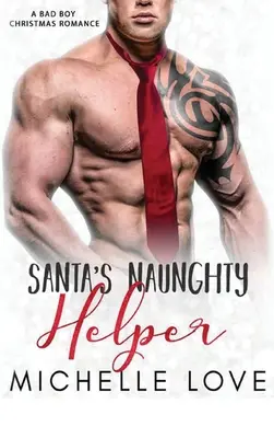 Santov nezbedný pomocník: Vianočná romanca pre zlých chlapcov - Santa's Naughty Helper: A Bad Boy Christmas Romance