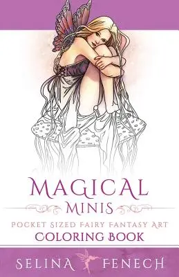 Magické miniatúry: Vrecková veľkosť víly Fantasy Art Coloring Book - Magical Minis: Pocket Sized Fairy Fantasy Art Coloring Book