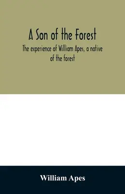 Syn lesa. Skúsenosti Williama Apesa, rodáka z lesa - A son of the forest. The experience of William Apes, a native of the forest