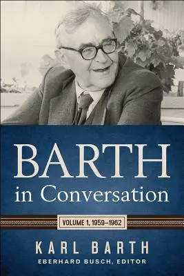 Barth v rozhovoroch: 1. zväzok, 1959-1962 - Barth in Conversation: Volume 1, 1959-1962