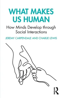 Čo nás robí ľuďmi: Ako sa myseľ vyvíja prostredníctvom sociálnych interakcií - What Makes Us Human: How Minds Develop Through Social Interactions
