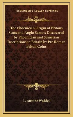 Fénický pôvod Britov Škótov a Anglosasov objavený fénickými a sumerskými nápismi v Británii predrímske britské mince - The Phoenician Origin of Britons Scots and Anglo Saxons Discovered by Phoenician and Sumerian Inscriptions in Britain by Pre Roman Briton Coins