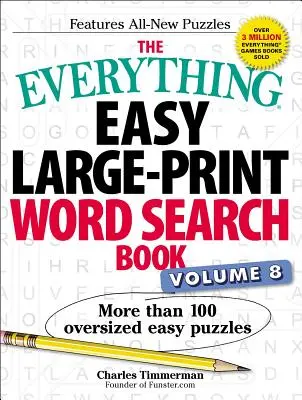 Everything Easy Large-Print Word Search Book, Volume 8, 8: More Than 100 Oversized Easy Puzzles - The Everything Easy Large-Print Word Search Book, Volume 8, 8: More Than 100 Oversized Easy Puzzles