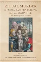 Rituálne vraždy v Rusku, východnej Európe a inde: Nové dejiny starého obvinenia - Ritual Murder in Russia, Eastern Europe, and Beyond: New Histories of an Old Accusation