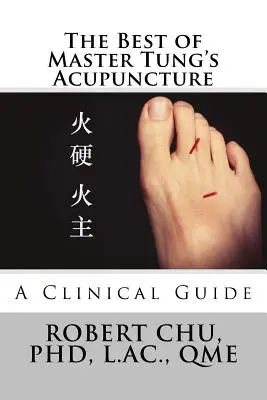 To najlepšie z akupunktúry majstra Tunga: Klinický sprievodca - The Best of Master Tung's Acupuncture: A Clinical Guide
