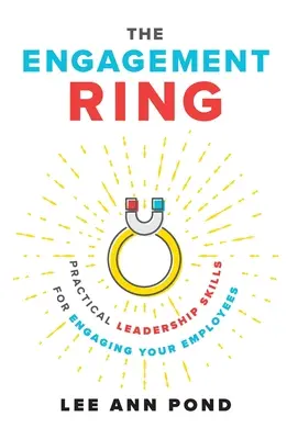 Zásnubný prsteň: Vydanie knihy: Praktické vodcovské zručnosti pre angažovanie zamestnancov - The Engagement Ring: Practical Leadership Skills for Engaging Your Employees