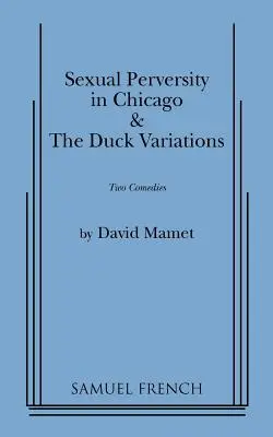 Sexuálna zvrátenosť v Chicagu a Kačacie variácie - Sexual Perversity in Chicago and the Duck Variations