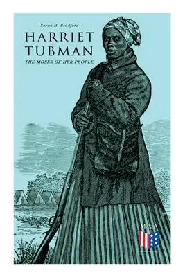 Harriet Tubmanová, Mojžiš jej ľudu: Život a dielo Harriet Tubmanovej - Harriet Tubman, The Moses of Her People: The Life and Work of Harriet Tubman