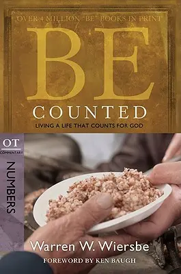 Buď počítaný: Žiť život, ktorý sa počíta pre Boha, komentár k OT: Čísla - Be Counted: Living a Life That Counts for God, OT Commentary: Numbers