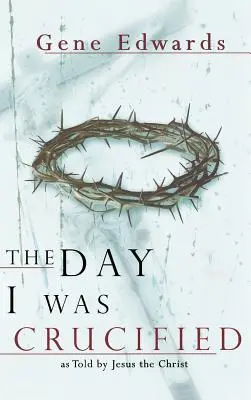 Deň, keď som bol ukrižovaný - The Day I Was Crucified